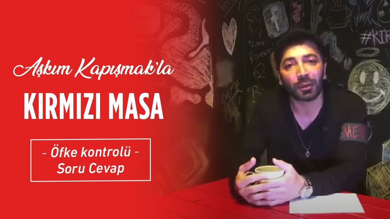 Aşkım Kapışmak'la Kırmızı Masa: Öfke Kontrolü, Soru Cevap