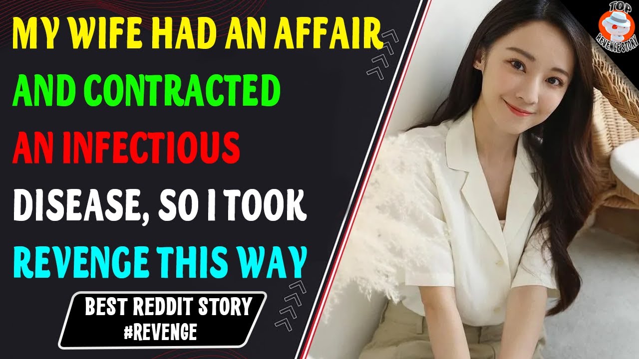 My Wife Had an Affair and Contracted an Infectious Disease, So I Took Revenge This Way