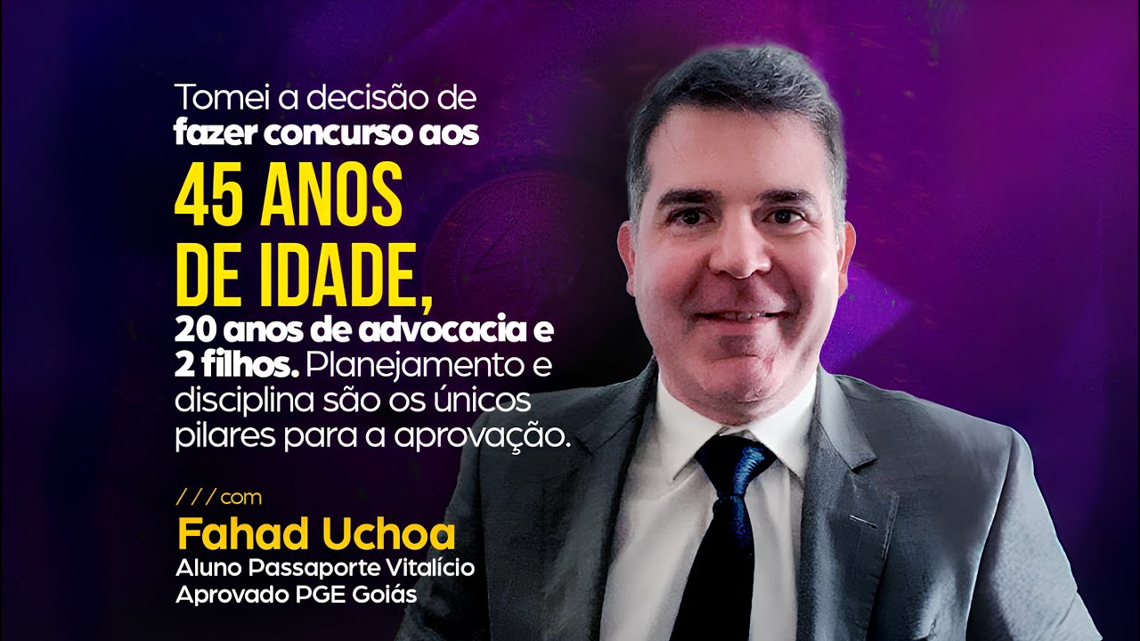 Fahad Uchoa | Aprovado na PGE/GO depois de 20 anos de advocacia!