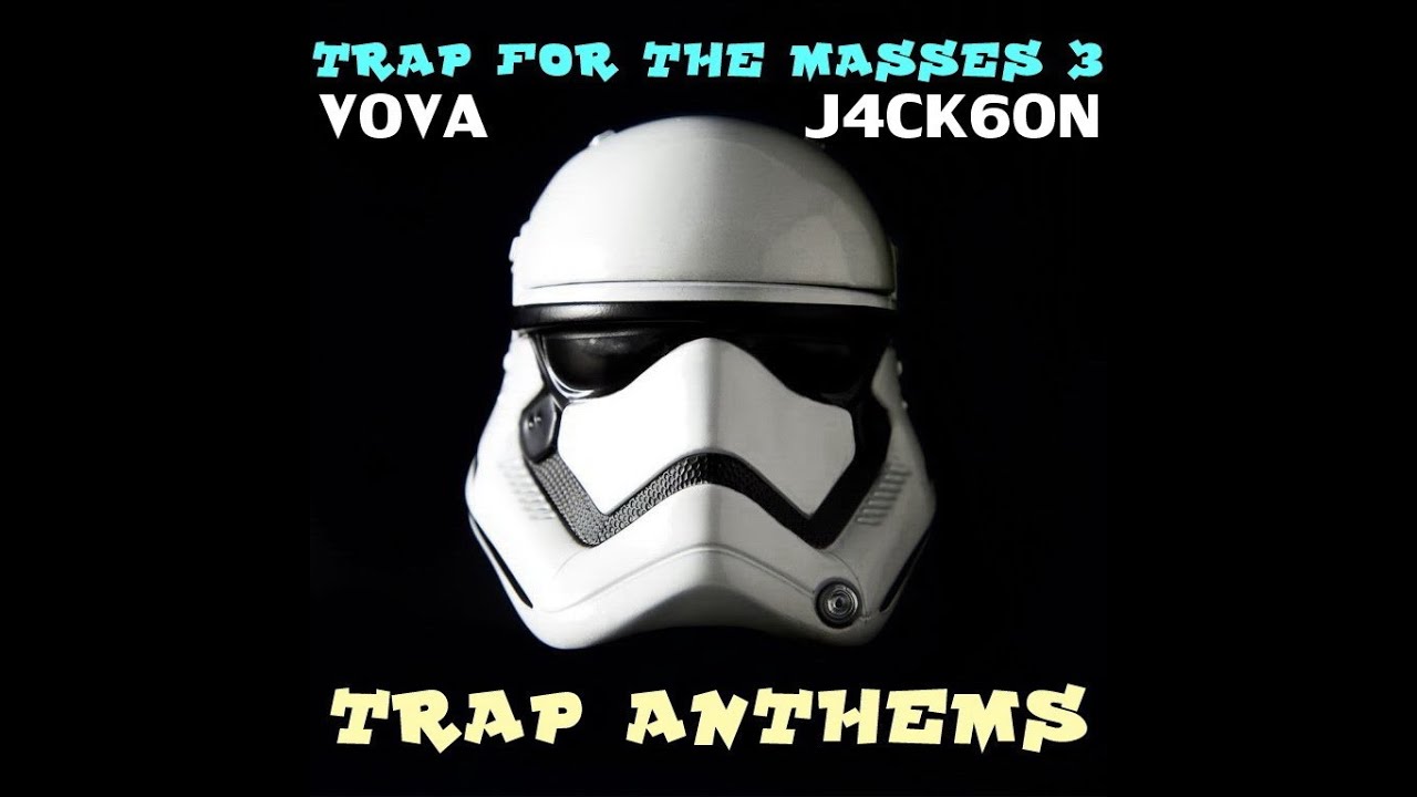 VOVA JACKSON MIX - TRAP FOR THE MASSES 3 TRAP ANTHEMS
