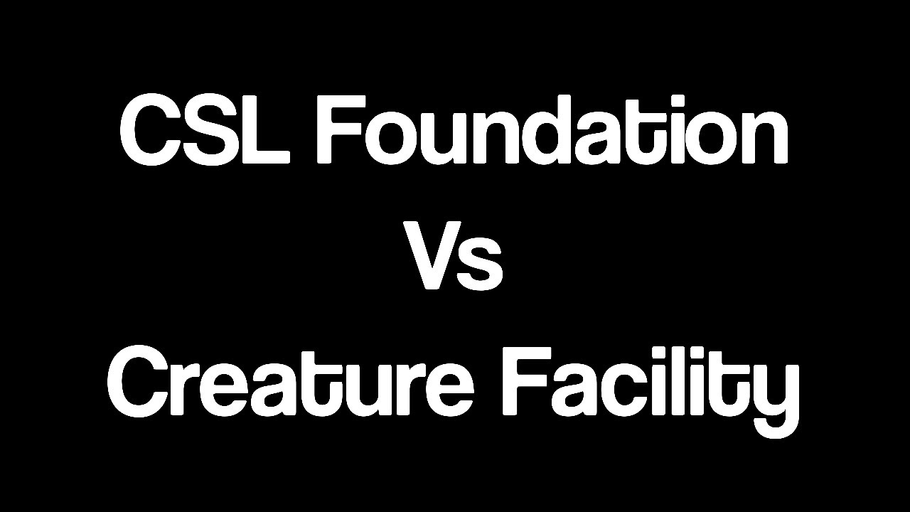 CSL Foundation Vs Creature Facility