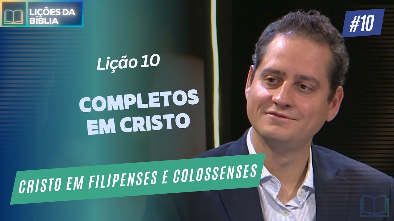 Li&ccedil;&atilde;o 10: Completos em Cristo