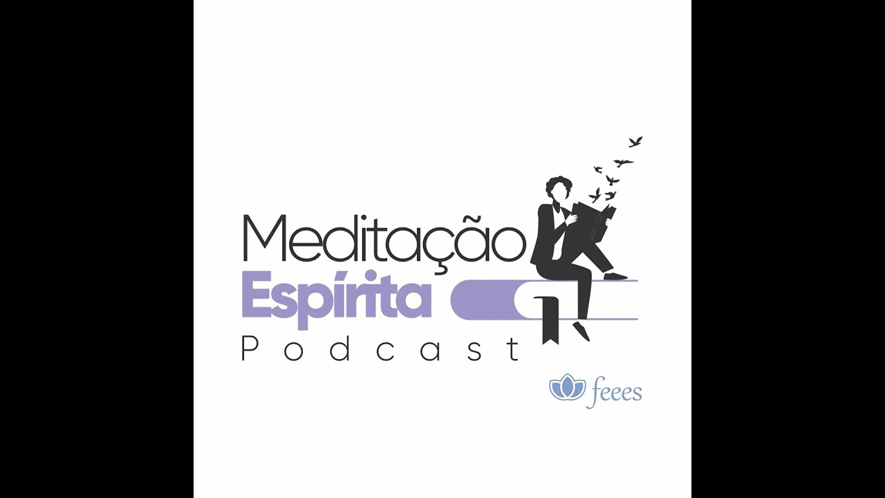 Podcast Meditação Espírita - Episódio 58