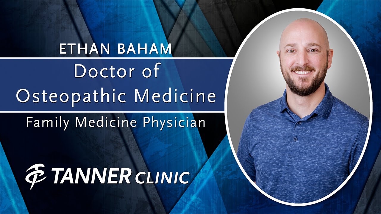 Ethan Baham, Doctor of Osteopathic Medicine, Family Medicine Physician at Tanner Clinic