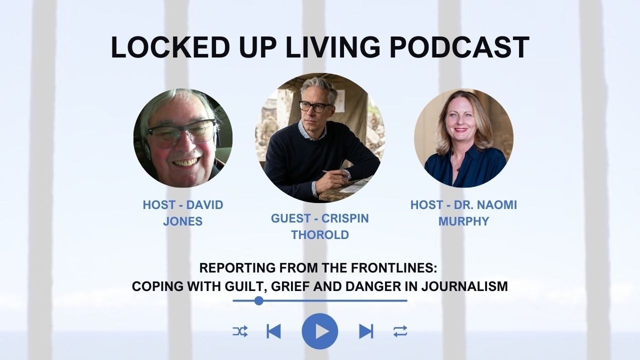 Reporting from the Frontlines: Coping with Guilt, Grief and Danger in Journalism