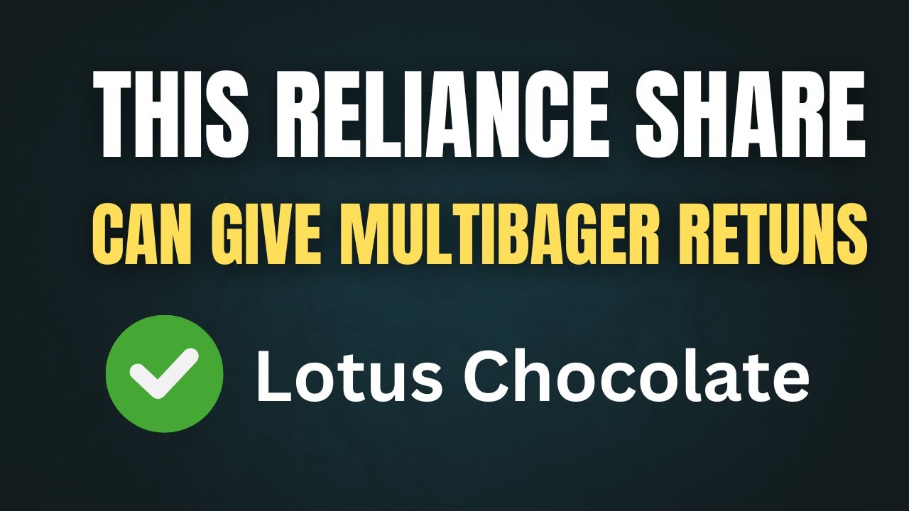 Lotus Chocolate Multibagger Share - A Reliance Stock Can Give Good Retuns