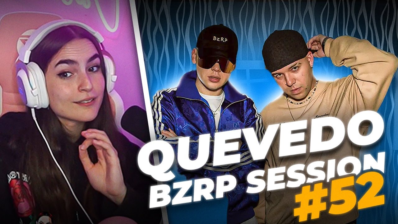 Reaccionando a QUEVEDO || BZRP Music Sessions #52