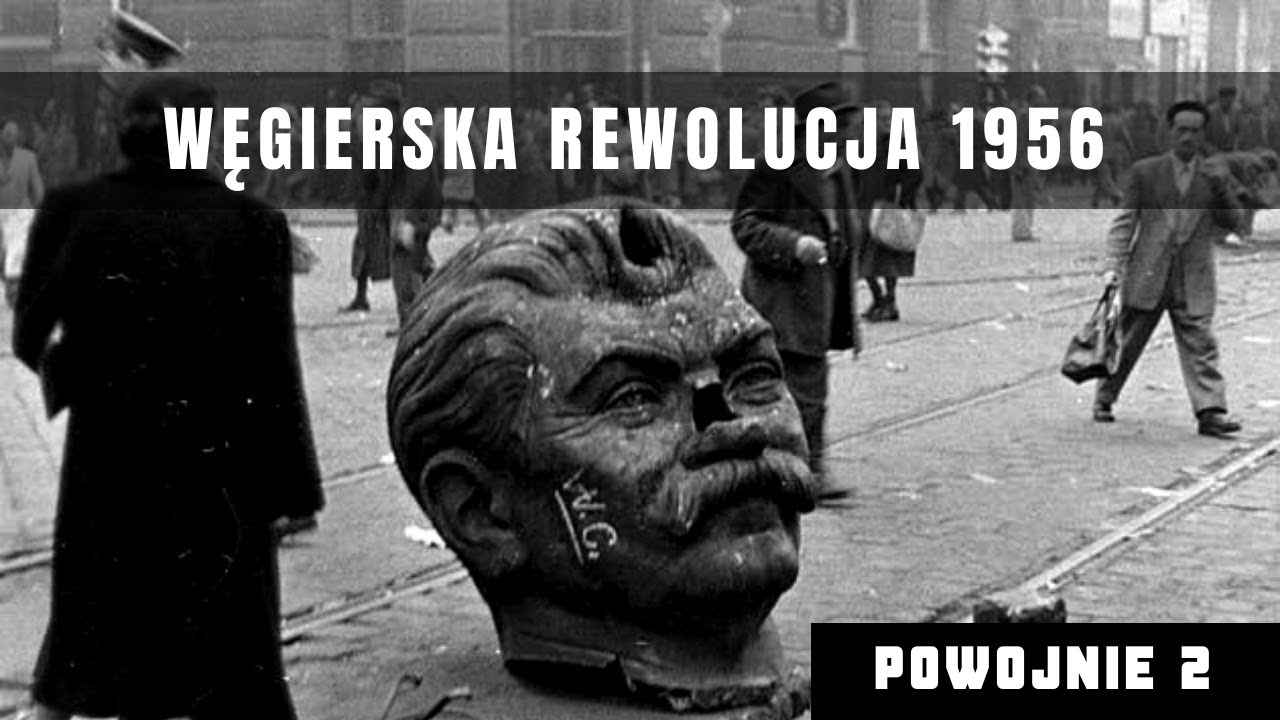 Powstanie węgierskie w 1956 roku. Przebieg największej rewolucji w Bloku Wschodnim lat 50-tych.
