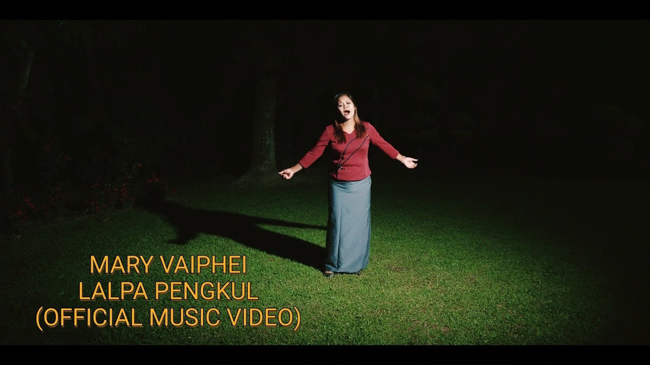 MARY VAIPHEI - LALPA PENGKUL (OFFICIAL MUSIC VIDEO)