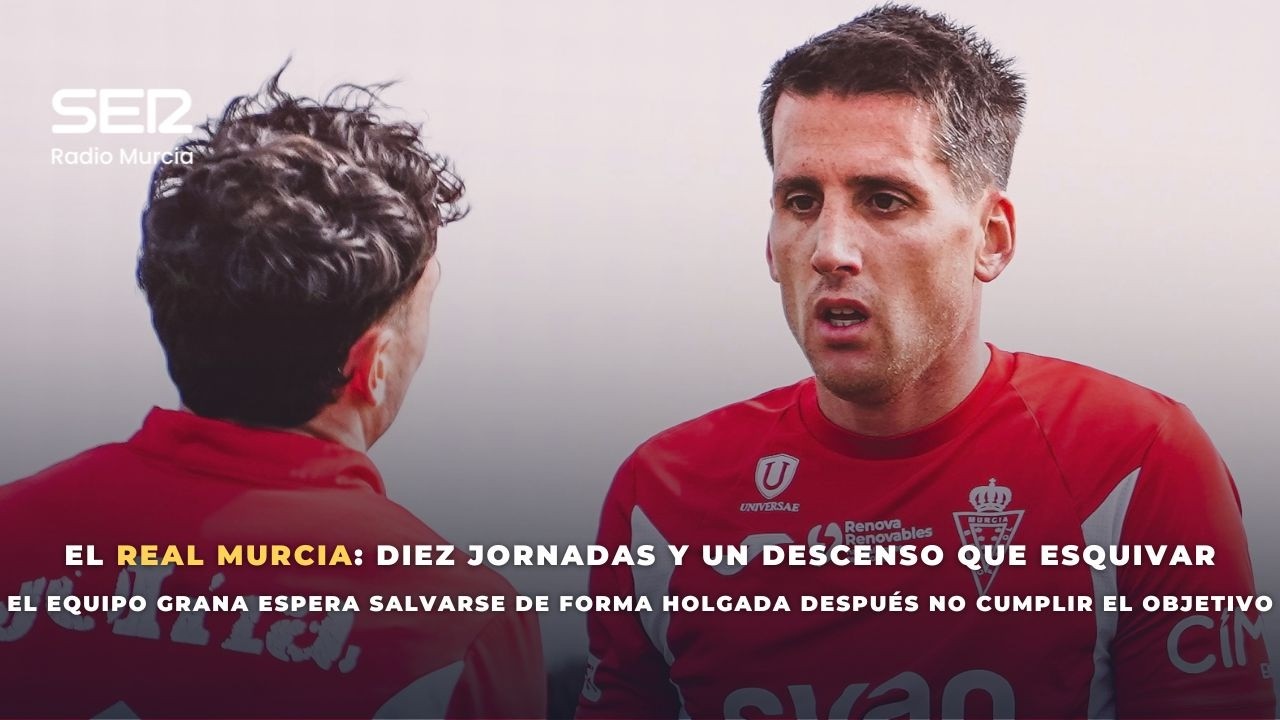 EL REAL MURCIA: DIEZ JORNADAS Y UN DESCENSO QUE ESQUIVAR