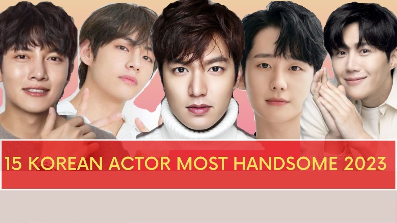 15 Korean Actor Most Handsome 2023 | 15 Aktor Korea Paling Tampan 2023