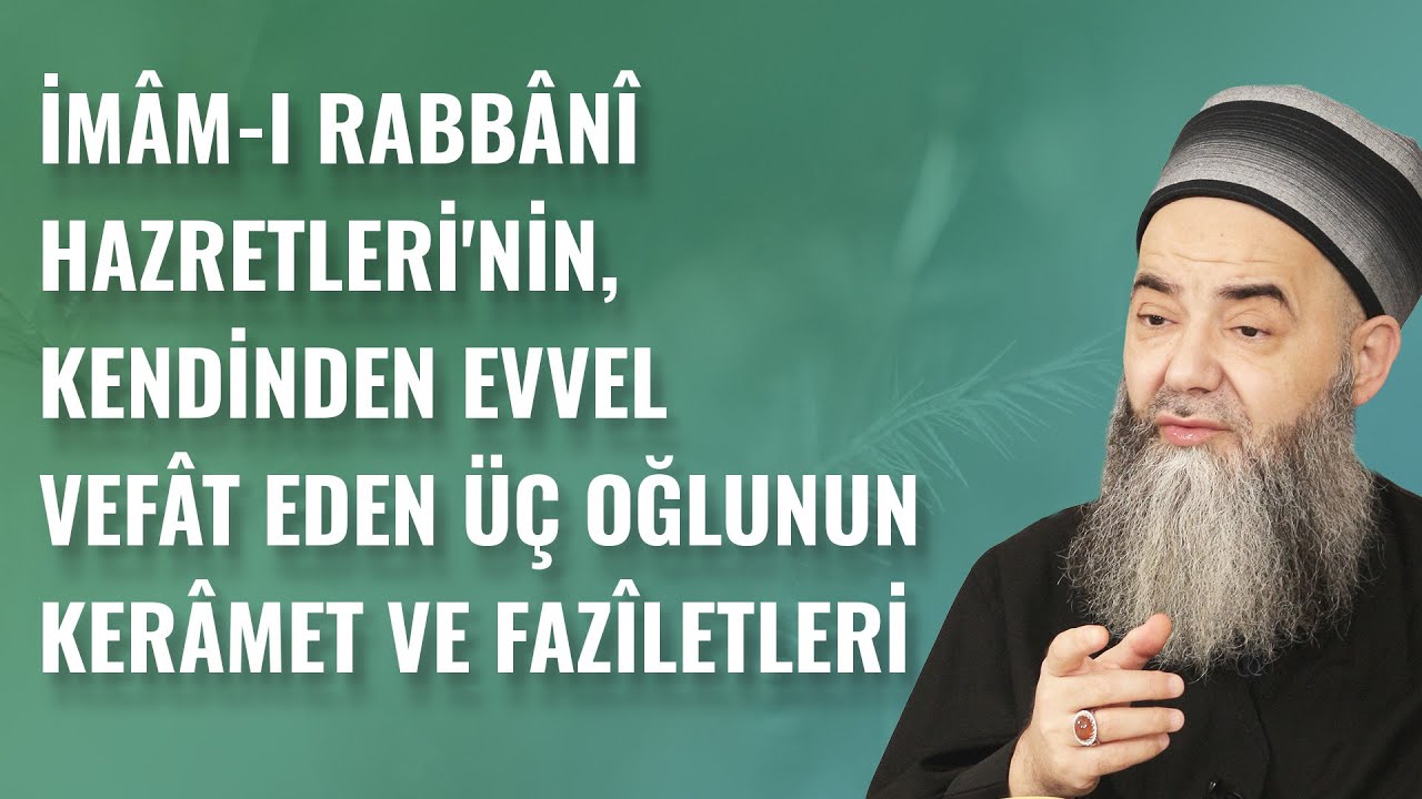 İmâm-ı Rabbânî Hazretleri'nin, Kendinden Evvel Vefât Eden Üç Oğlunun Kerâmet ve Fazîletleri