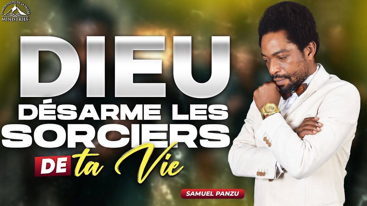 La Prière Pour Désarmer Les Sorciers Et Leurs Sorts - Samuel PANZU