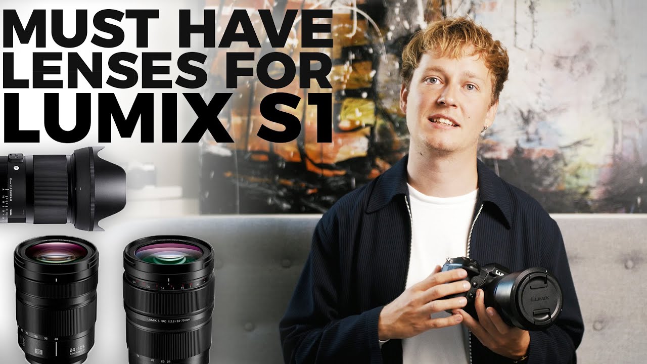 Must have lenses for Lumix S1 in 2022!
