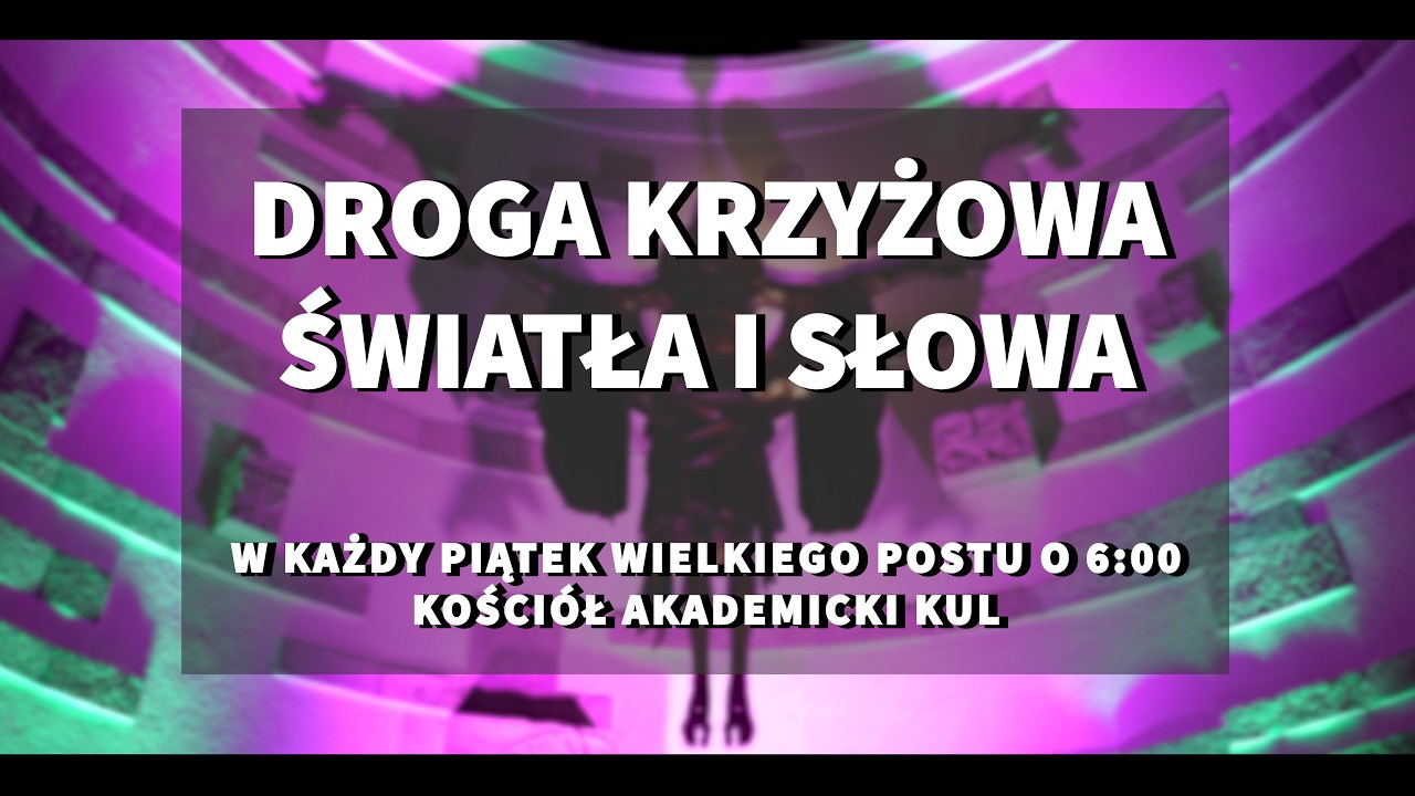 Droga Krzyżowa Światła i Słowa w Kościele Akademickim KUL