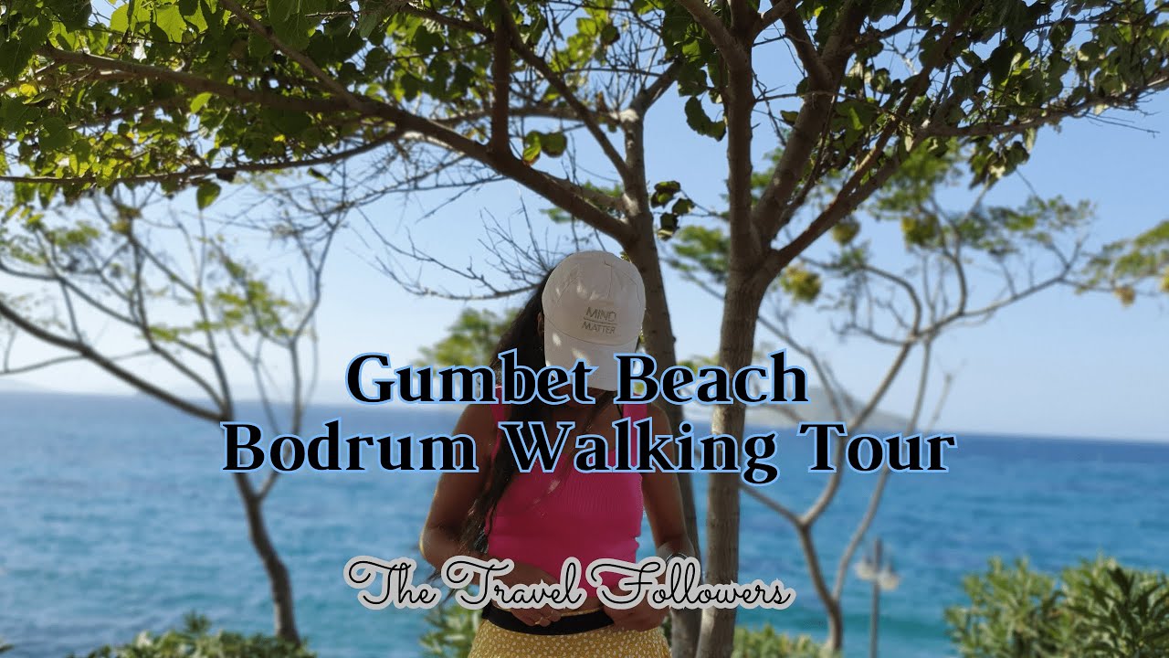 Gumbet Popular Beach Resort - Bodrum Walking Tour - T&uuml;rkiye Tourism - The Travel Followers