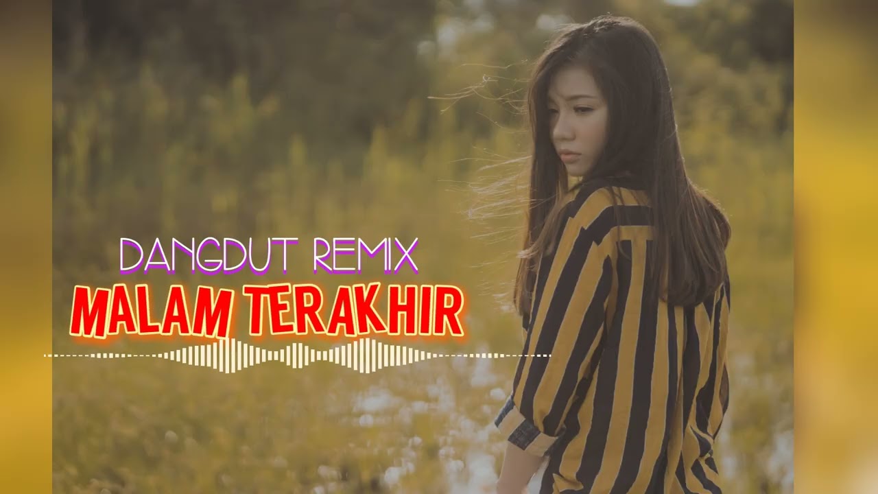 MALAM TERAKHIR | DANGDUT⚡ REMIX TERBARU 2025 || VIRAL TIK TOK