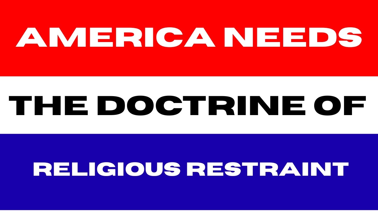 America Needs the Doctrine of Religious Restraint