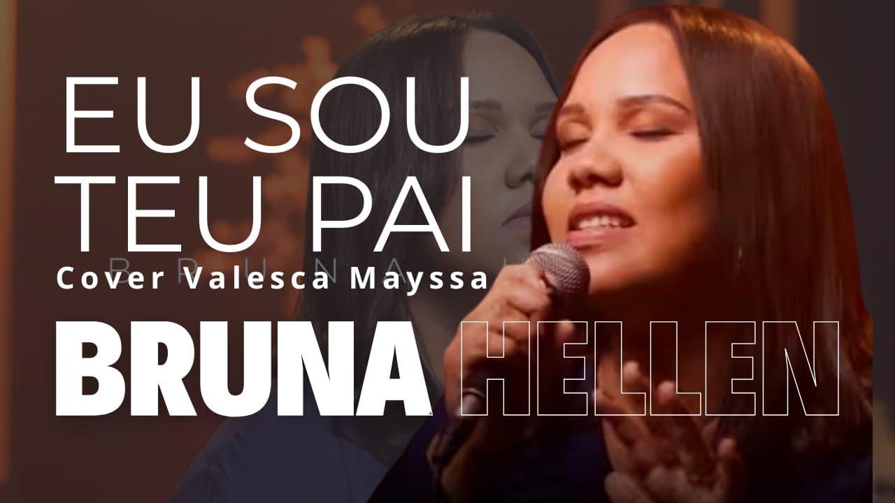 Bruna Hellen - Eu Sou Teu Pai - Cover Valesca Mayssa #eusouteupai #gospel #Brunahellen #adoração #fe