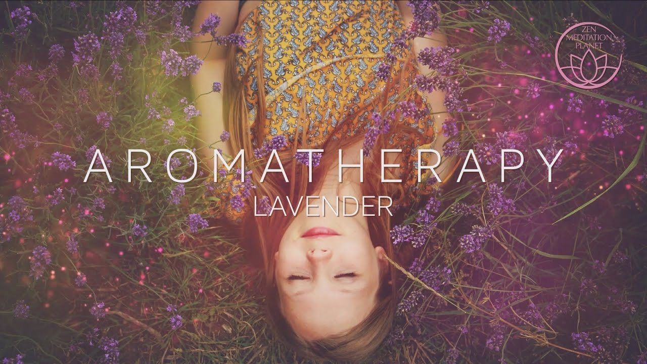 Aromatherapy Scent of Life - Lavender, essential oil background music