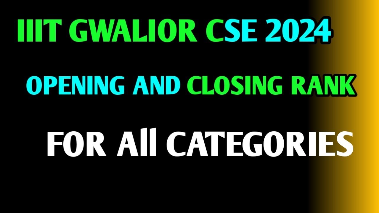 IIIT GWALIOR  CSE 2024  ✅OPENING AND CLOSING RANK FOR ALL CATEGORIES💯