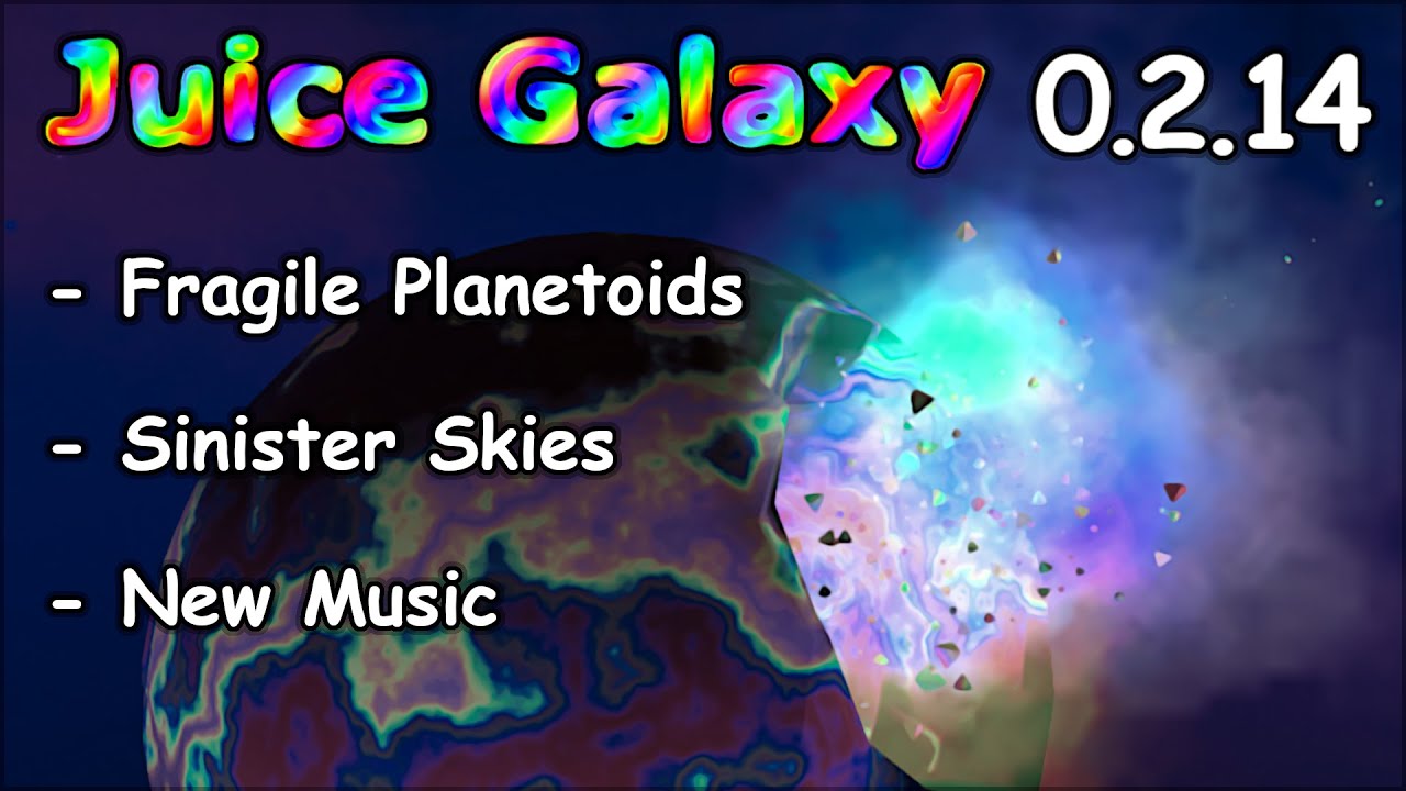 Juice Galaxy 0.2.14 ~ 🪨 The Broken Stone Bewails the Sky ✨
