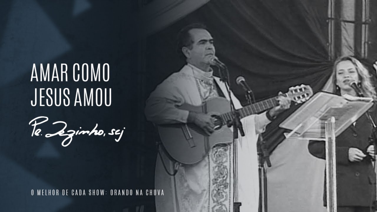 Padre Zezinho, scj - Amar como Jesus amou - (Show Orando na Chuva)