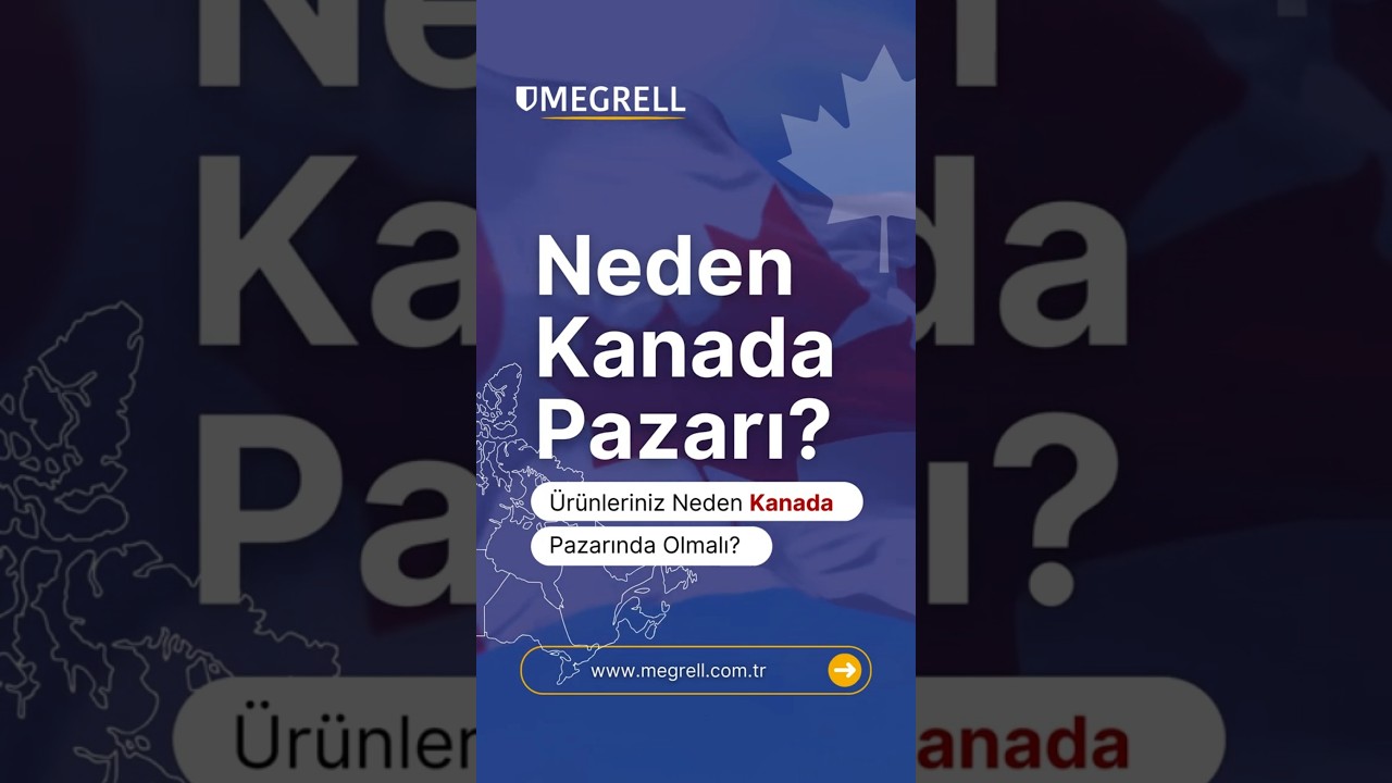 İhracatta Kanada Fırsatları  |  Neden Kanada Pazarı Hedeflenmeli   |   #megrell