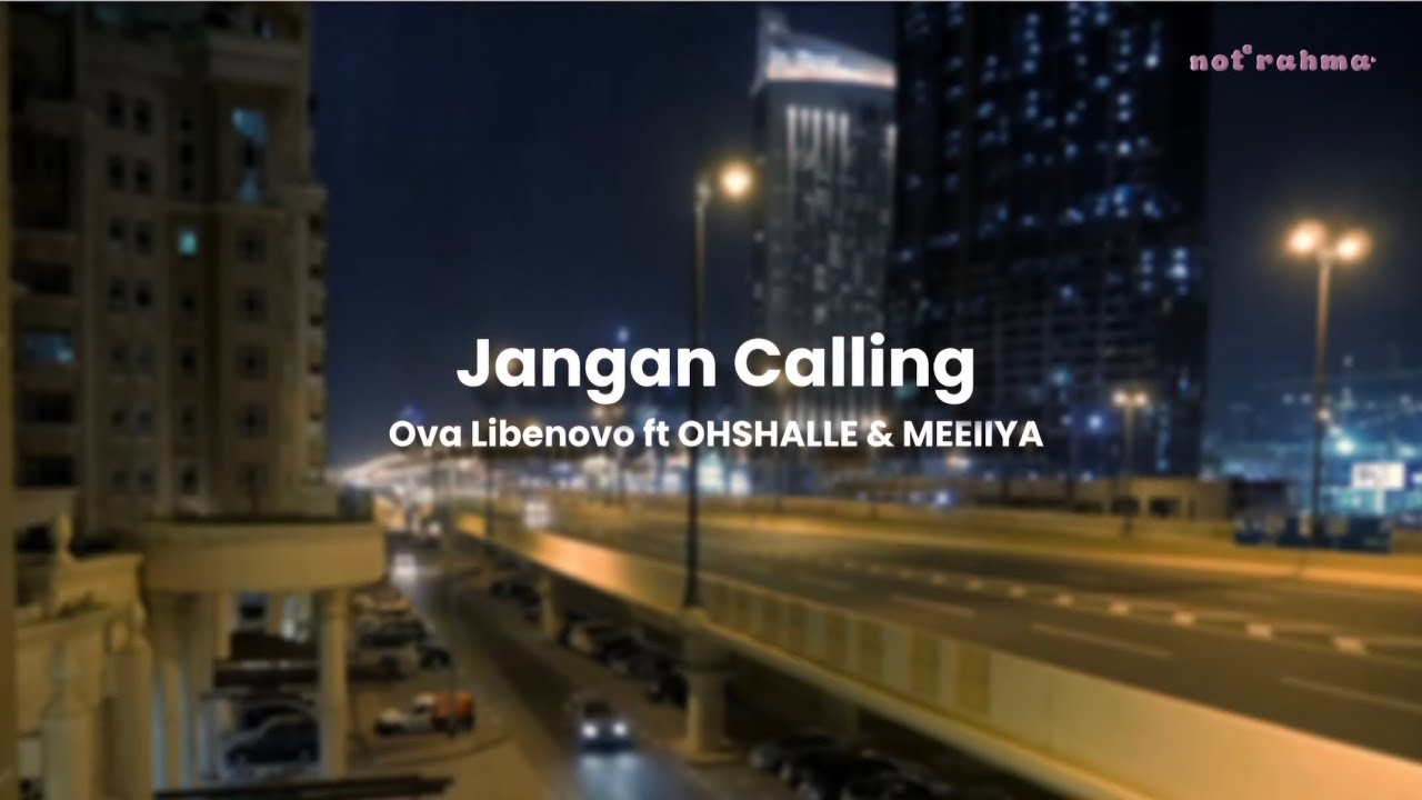 Ova Libenovo - Jangan Calling (Lyric Video) | ft Oshlle dan Meeiiya
