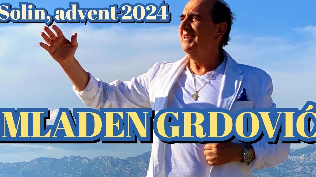 MLADEN GRDOVIĆ, SOLIN, ADVENT 2024