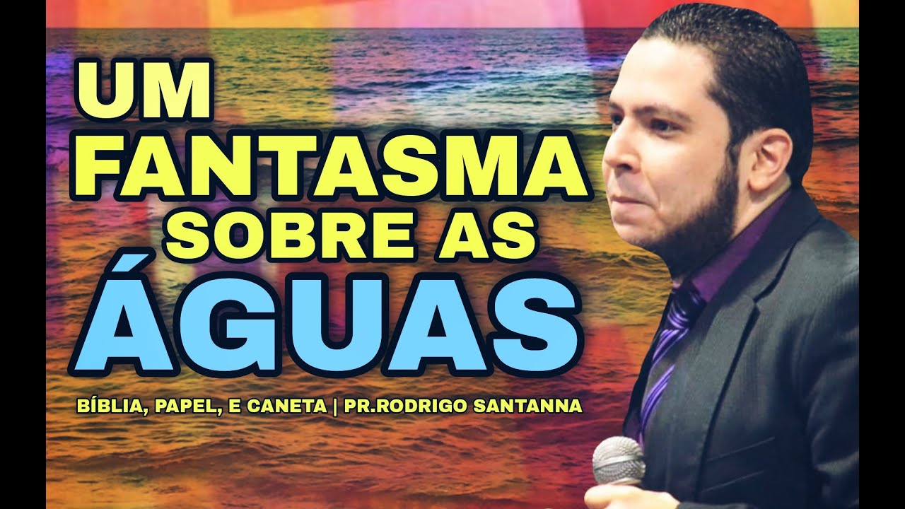 UM FANTASMA SOBRE AS ÁGUAS  | BÍBLIA,PAPEL E CANETA | PR.RODRIGO SANTANNA