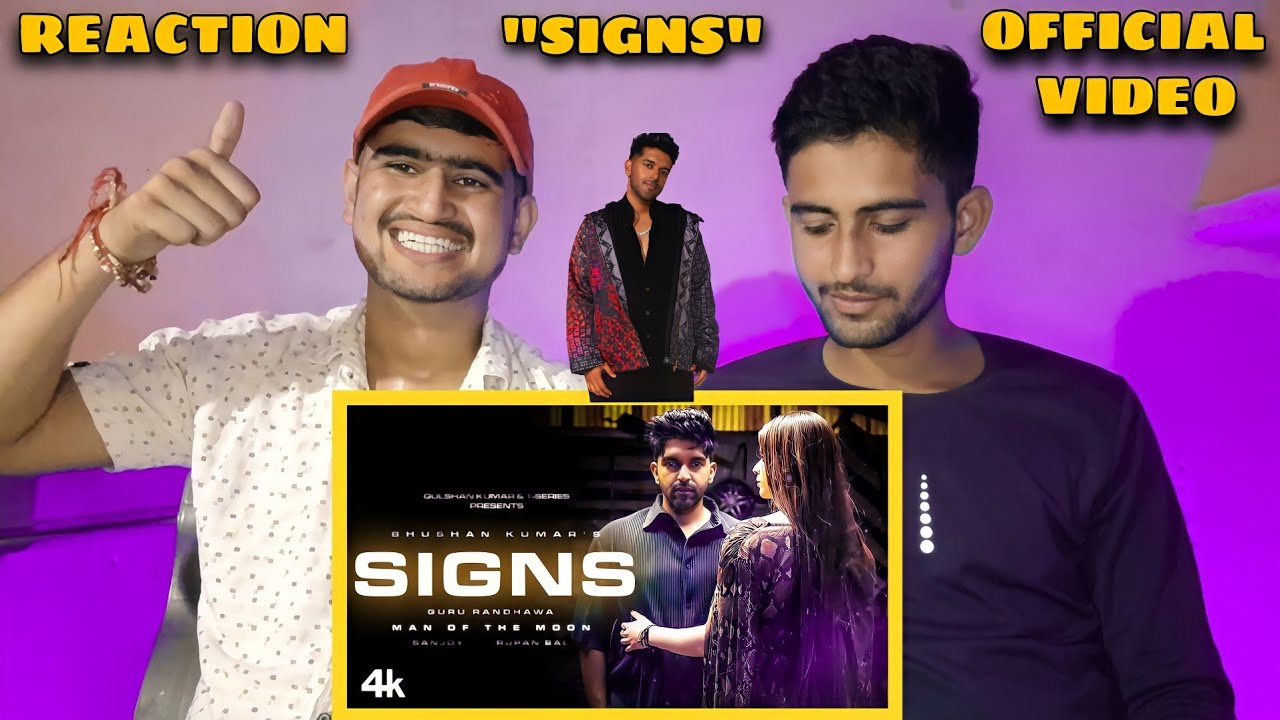 Reaction On Guru Randhawa: Signs (Video) | Man Of The Moon | Rupan Bal, Sanjoy | Bhushan Kumar
