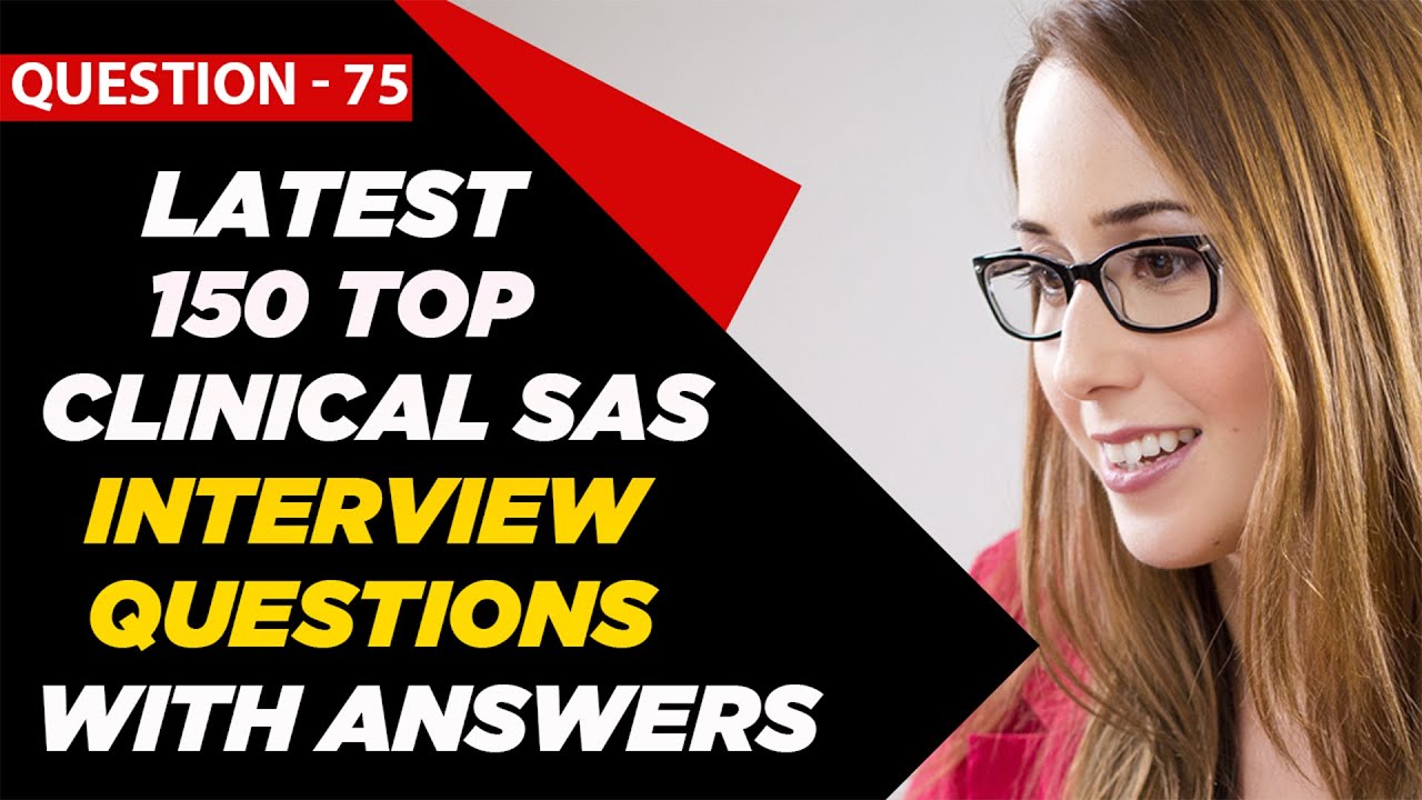 Clinical SAS Interview Questions and Answers for Freshers & 2 - 3 Years Experienced | Question - 75