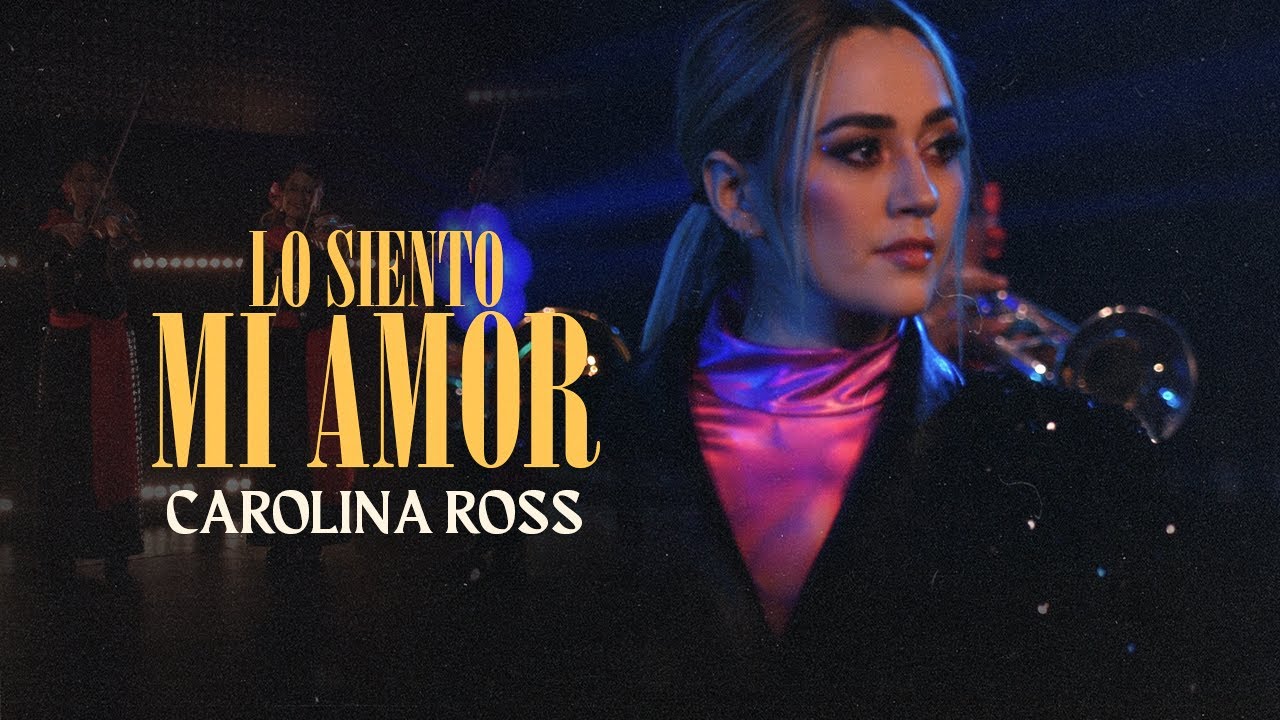 Carolina Ross - Lo Siento Mi Amor (Video Oficial)