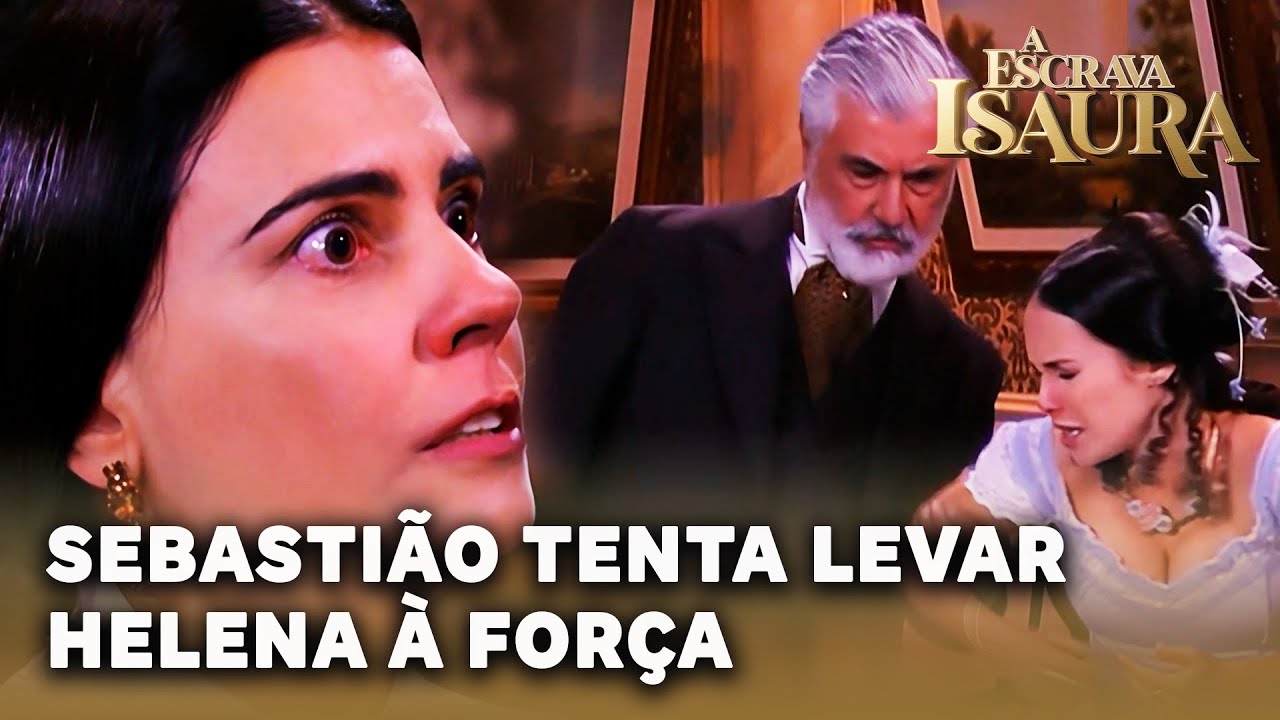 A ESCRAVA ISAURA: Sebastião tenta levar Helena na marra da casa da condessa