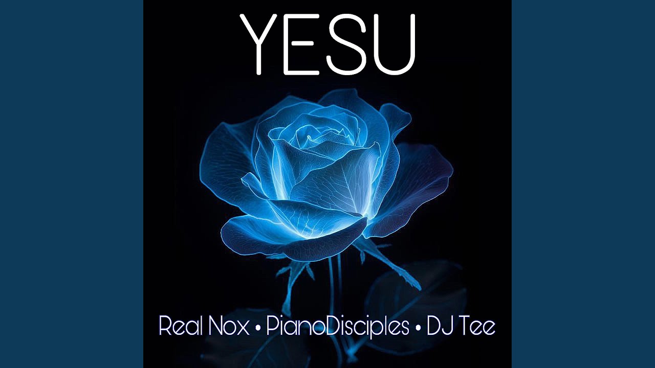 Yesu (feat. Real Nox, PianoDisciples & DJ Tee)