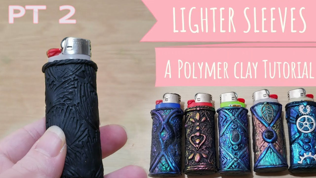 Lighter Sleeves Pt.2 - POLYMER CLAY TUTORIAL
