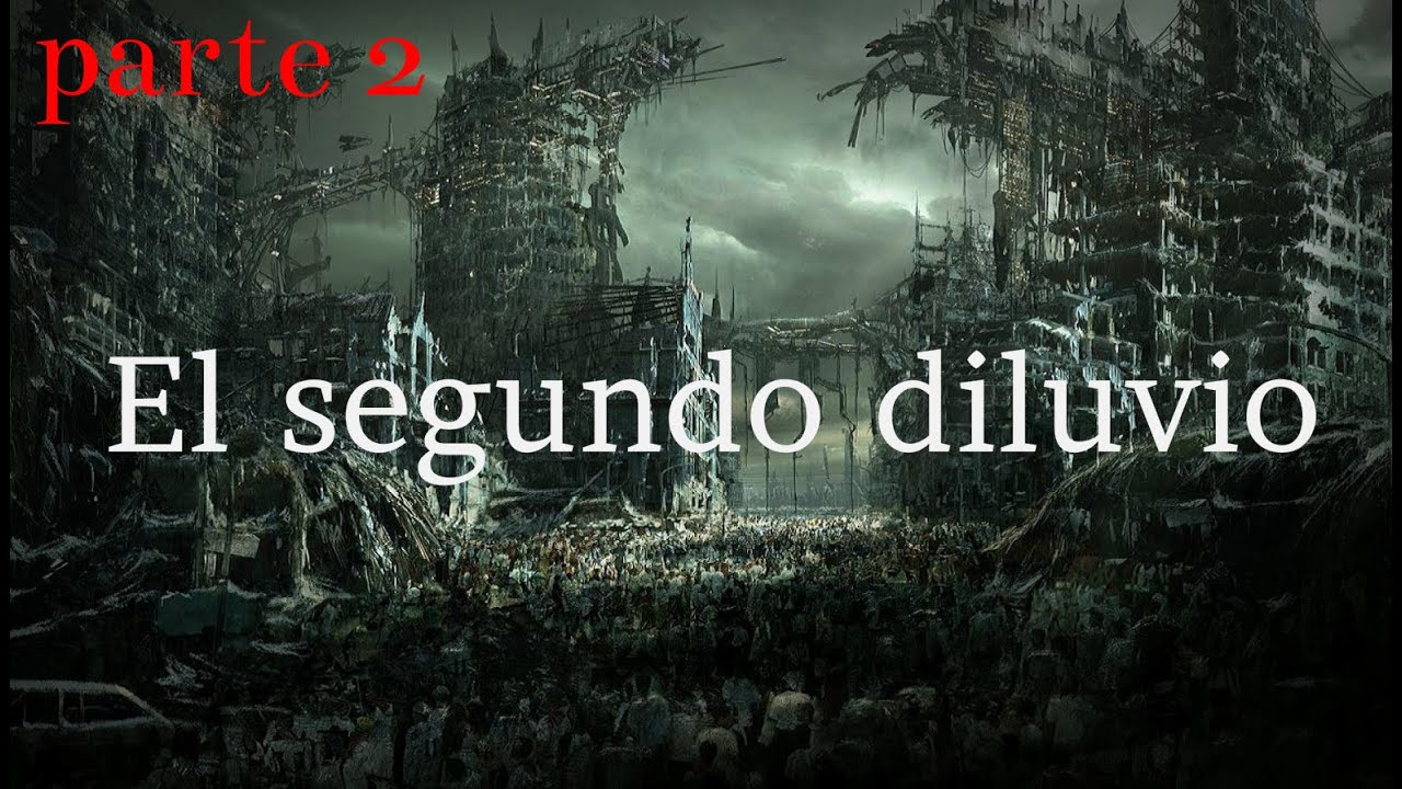 Creepypasta propia | El segundo diluvio (Parte 2)