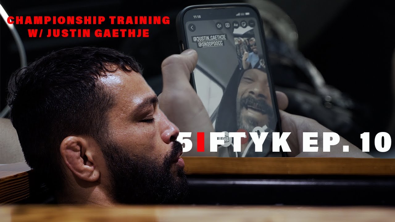5IFTYK Ep  10: Championship Training w/ Justin Gaethje
