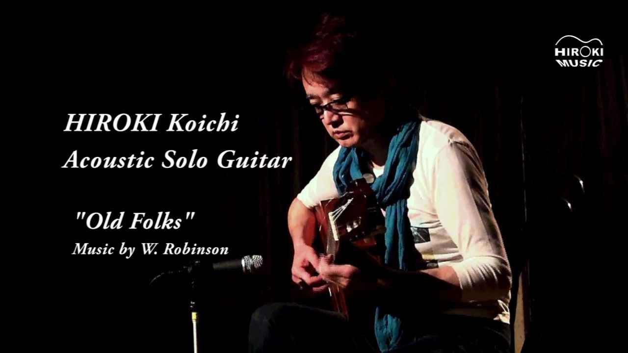 Old Folks [W. Robinson] by 廣木光一 (HIROKI Koichi) Acoustic Solo Guitar