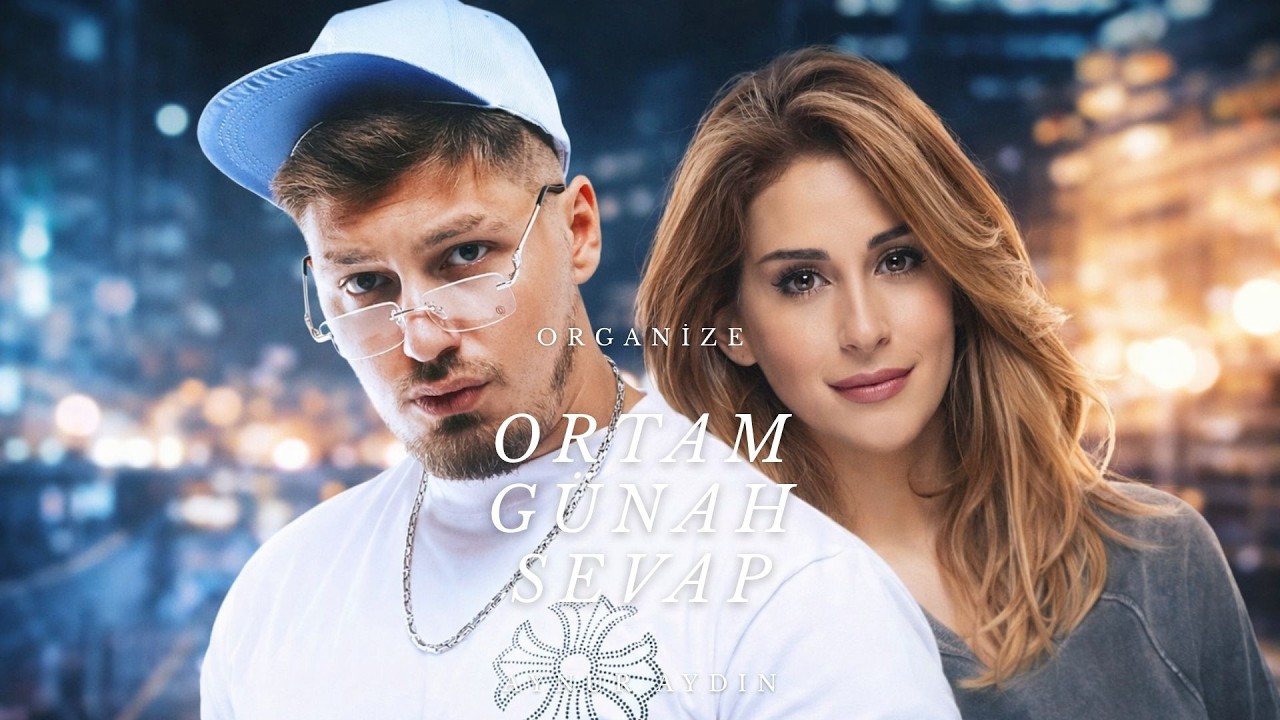 ORGANIZE - ORTAM X AYNUR AYDIN - GÜNAH SEVAP REMİX