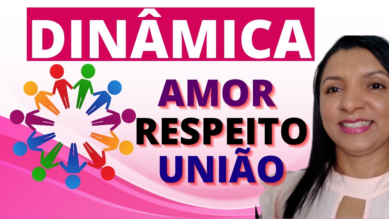 Dinâmica União, Respeito, Amor... Entre o Grupo [ÓTIMA E FÁCIL]