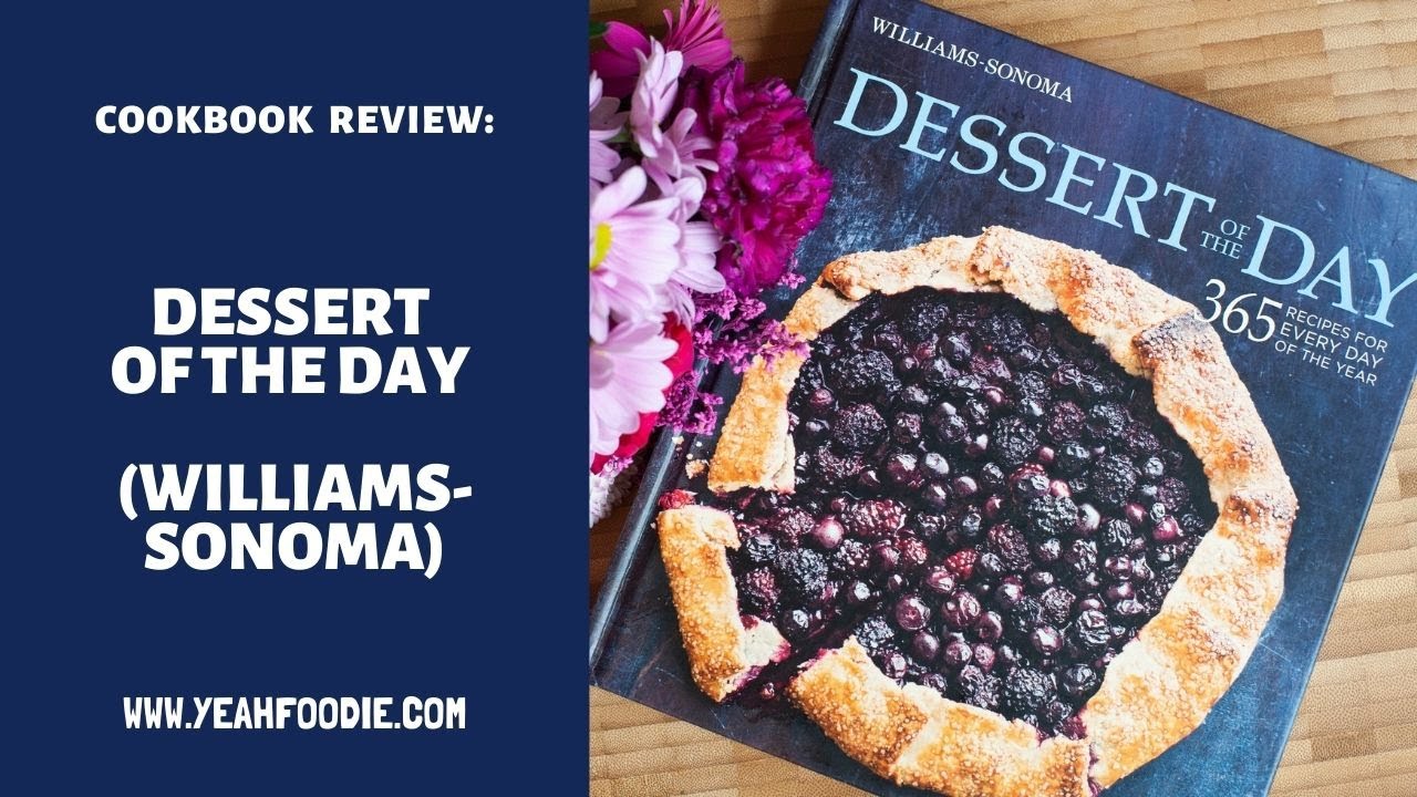 Cookbook Review Dessert of the Day (Williams Sonoma)