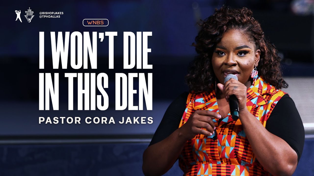 I Won’t Die in This Den - Pastor Cora Jakes