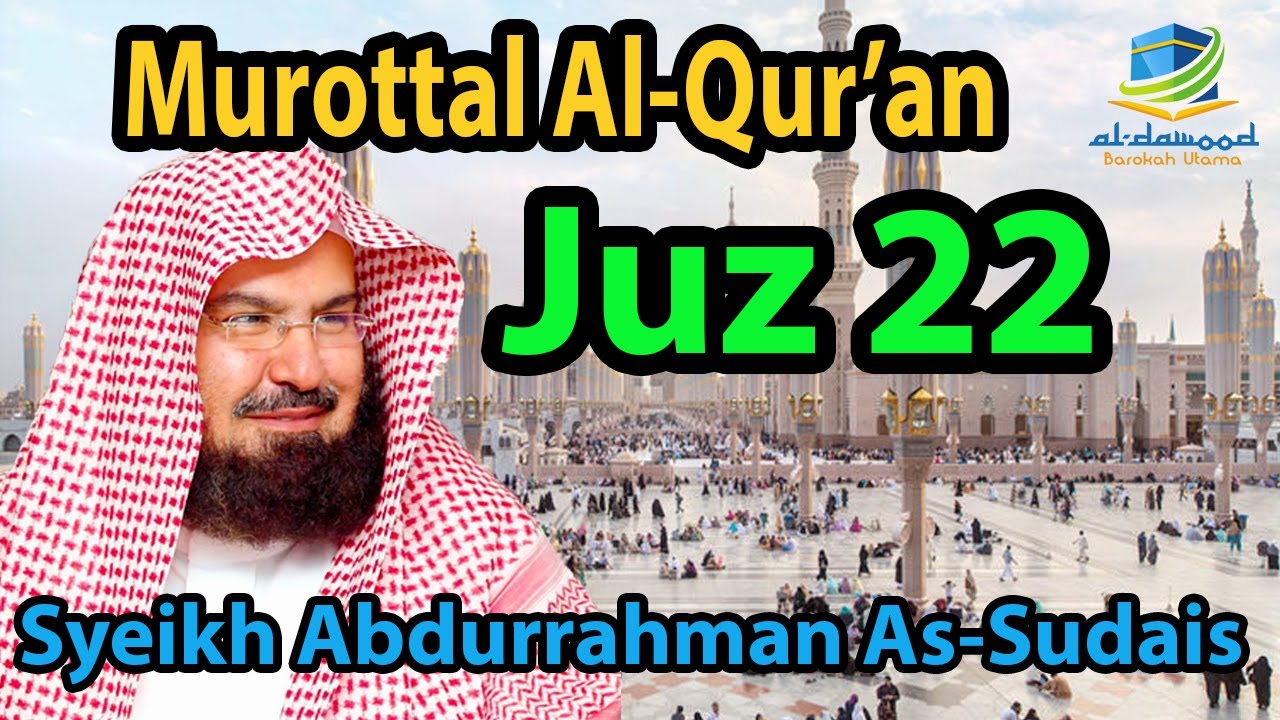 MUROTTAL AL QUR'AN JUZ 22 SYEIKH SUDAIS