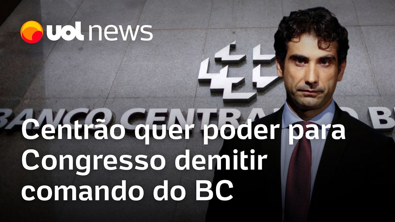 Centrão quer aprovar projeto de lei que dá poder para Congresso demitir diretores e presidente do BC