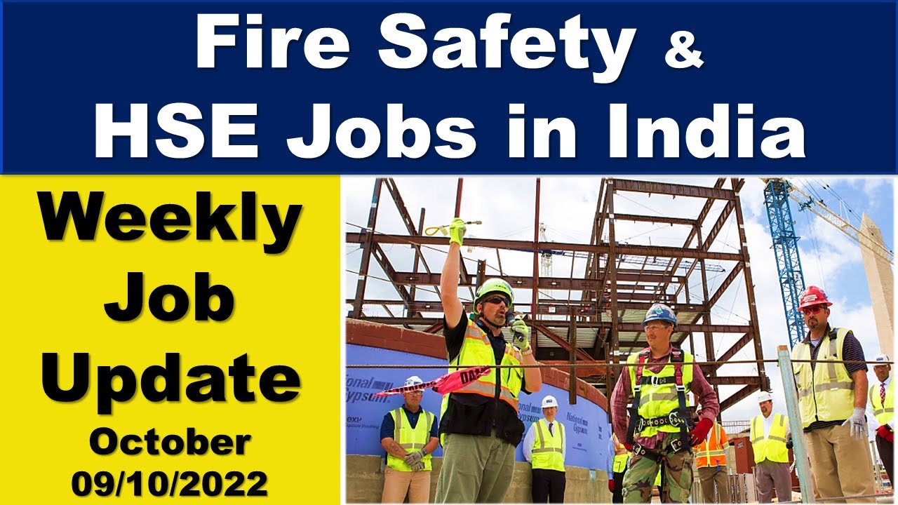 Fire Safety Jobs, HSE / EHS Jobs in India | Safety Jobs | October 09/10/2022 | Weekly Safety Jobs