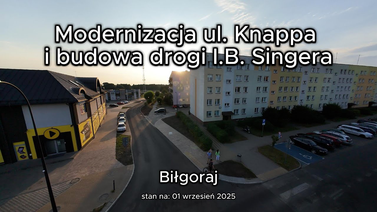 Biłgoraj - modernizacja ul. Knappa i budowa drogi I.B. Singera - stan na 01.09.2025