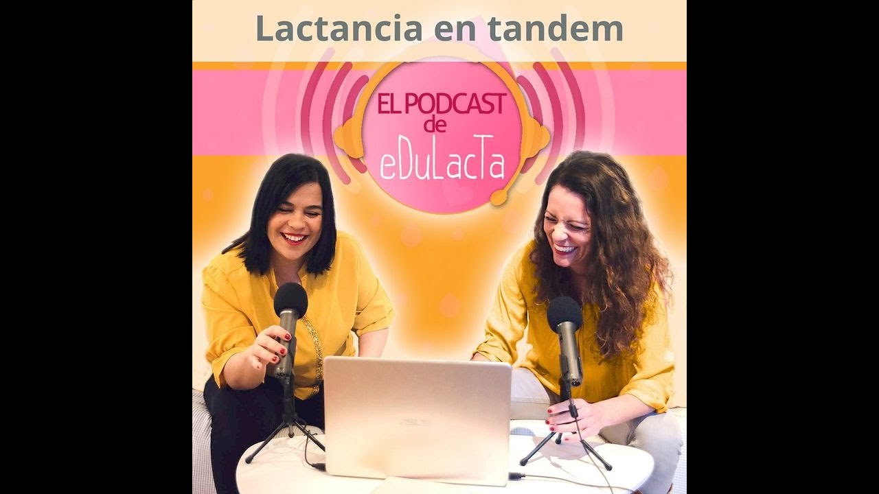 Videopodcast EDULACTA: Lactancia en el embarazo y tándem