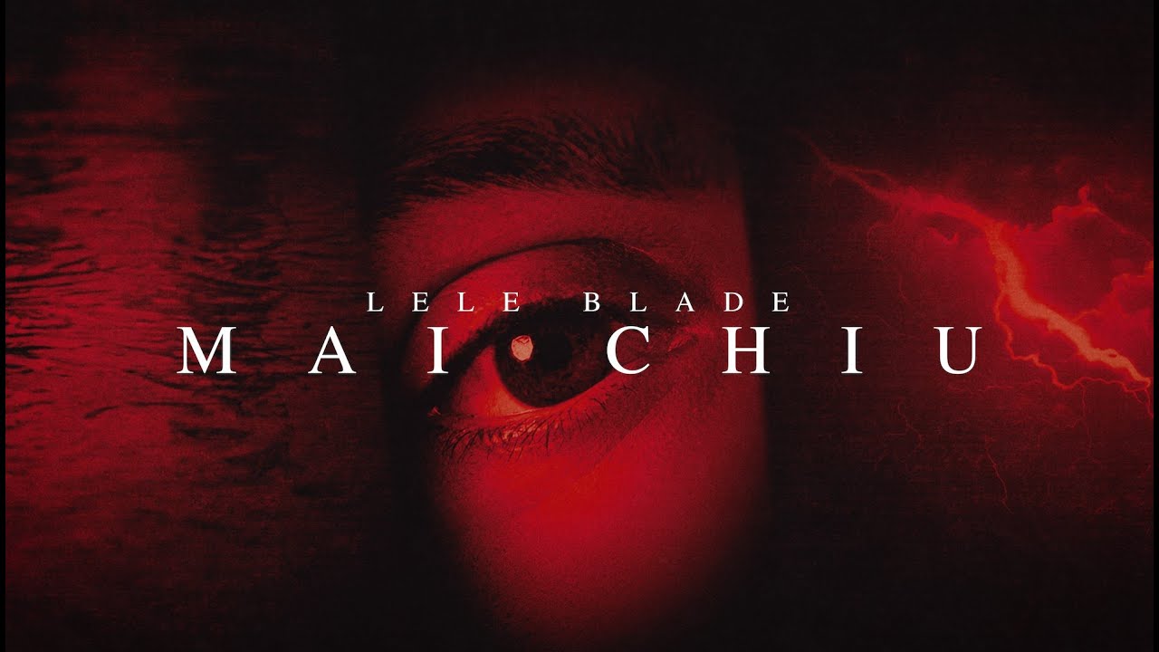 Lele Blade - MAI CHIU (Visual Video)